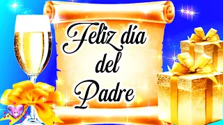 Feliz dia del padre 2023 a Todos los Padres del mundo con Linda Dedicatoria para PAPA