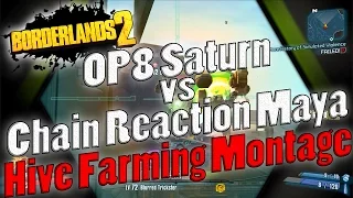 Borderlands 2 | OP8 Saturn vs Chain Reaction Maya | Hive Farming Montage