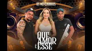 “QUE AMOR É ESSE” - OS MORENINHOS - cover