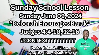 Sunday School Lesson UGP Sunday June 09, 2024 Deborah Encourages Barak Judges 4:4-10,12-16