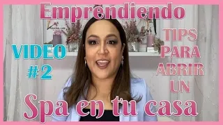VIDEO #2 - QUIERES EMPRENDER DESDE CASA Y ABRIR UN SPA Y NO SABES COMO EMPEZAR ? 🏡👍🙌