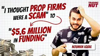 How This 25yr Old Gained $5.6 Million in Prop Firm Funding w/ Nouman Iqbal