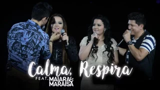 Zé henrique e Gabriel Part. Maiara e Maraísa- Calma, Respira