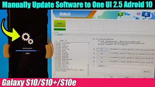 Galaxy S10/S10+/S10e: How to Update Software to One UI 2.5 Using firmware and Odin3 (Android 10)