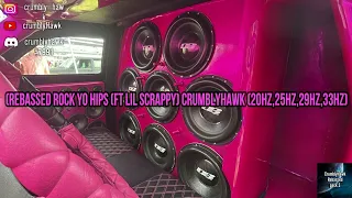 (Rebassed Rock Yo Hips (Ft Lil Scrappy) Ft CrumblyHawk (20Hz,25Hz,29Hz,33Hz)