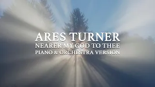 Ares Turner - Nearer My God To Thee (Piano & Orchestra Version)