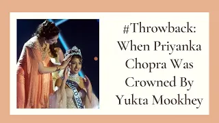 #Throwback: When Priyanka Chopra Was Crowned By Yukta Mookhey | Miss World 1999 | Miss World 2000