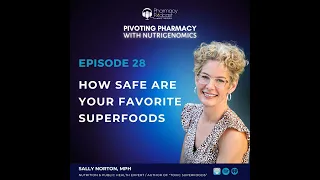 How Safe Are Your Favorite Superfoods with Sally Norton