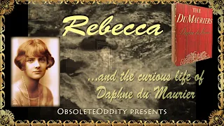 Rebecca...and the Curious life of Daphne du Maurier