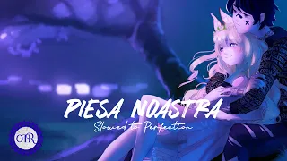 Piesa Noastra - (Slowed To Perfection)