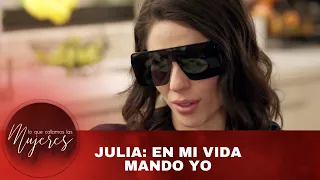 Julia: En mi vida mando yo. | Lo Que Callamos Las Mujeres | Nueva Temporada