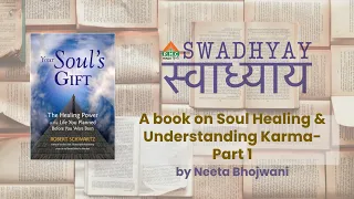 #SwadhyaySeries |"Your Soul's Gift" by Dr. Robert Schwartz | Neeta Bhojwani - Part 1