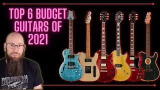 The Top 6 Budget guitars of 2021