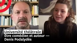 Être comédien et auteur — avec Denis Podalydès, sociétaire de la Comédie-Française