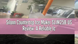 Silonn Countertop Ice Maker SLIM25B-US Review: A Reliable Ice-Making Companion