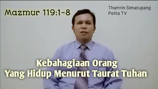 Khotbah: Kebahagiaan Orang Yang Hidup Menurut Taurat Tuhan (Mazmur 119:1-8)~Pdt. Thamrin Simatupang