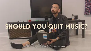 Should You Quit Music? (The Truth Behind A Music Career)