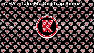 【A HA - Take Me On】(Trap Remix)