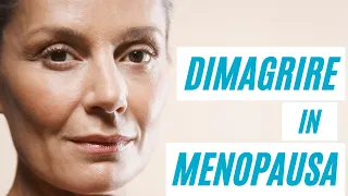 Dimagrire in menopausa con la giusta dieta