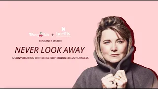 NEVER LOOK AWAY: Lucy Lawless | CherryPicks x Herflix #Sundance2024 Studio