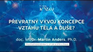 Týden mozku 2022 - Převratný vývoj koncepce vztahu těla a duše?