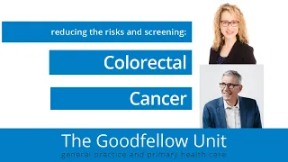 Goodfellow Unit Webinar: Colorectal cancer - reducing the risks and screening