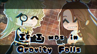 If I was in Gravity Falls ※ Part 1 ※ ft. Creator ※ Gacha Club