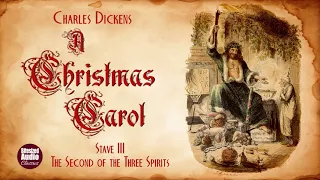 A Christmas Carol | Stave III: The Second of the Three Spirits | Charles Dickens