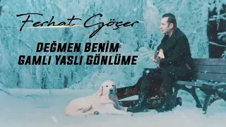 Ferhat Göçer - Değmen Benim Gamlı Yaslı Gönlüme