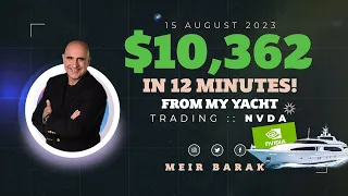 Meir Barak live trading - Earning $10,362 in 12 minutes trading NVDA on August 15th 2023.