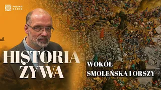 Wokół Smoleńska i Orszy - pierwsza ofensywa moskiewska w latach 1492-1522 | HISTORIA ŻYWA