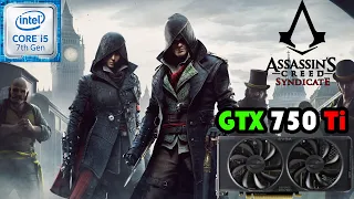 Assassin's Creed Syndicate | i5-7500 | GTX 750 Ti 2GB | 1080p/900p/720p LOW Settings Tested ~ 2022
