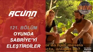 Oyuna odaklanmayan Sabriye'yi eleştirdiler! | Bölüm 121 | Survivor 2017