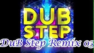 Dub Step remix 03