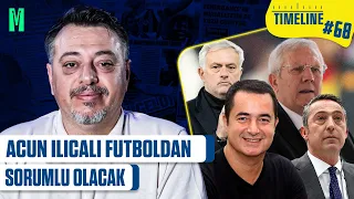 “ACUN ILICALI FUTBOLDAN SORUMLU OLACAK | AZİZ YILDIRIM-MOURİNHO GÖRÜŞMESİ” I TIMELINE FENERBAHÇE#68