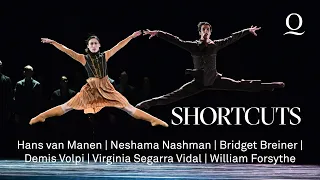 SHORTCUTS – van Manen | Nashman | Breiner | Volpi | Segarra Vidal | Forsythe