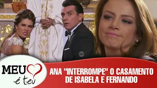 Meu Coração é Teu - Ana "interrompe" o casamento de Isabela e Fernando; Isabela e Fernando se casam