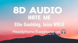 Ellie Goulding, Juice WRLD - Hate Me (lyrics) | 8D Audio