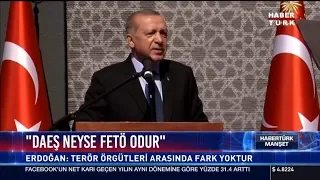 Erdoğan: "DAEŞ neyse FETÖ odur"