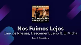 Nos Fuimos Lejos Lyrics English Translation - Enrique Iglesias, Descemer Bueno ft. El Micha