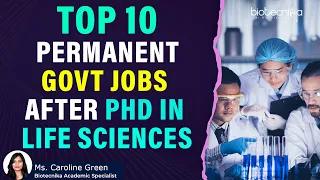 Top 10 Permanent Govt Jobs After PhD in Life Sciences