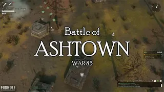 WAR 83 - Battle of Ashtown - FOXHOLE