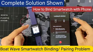 Boat Wave Neo Smartwatch Bind Pair Problem with Phone | Complete Solution Shown 🔥🔥