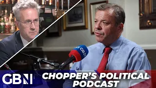 Chopper’s Political Podcast episode 05: Nigel Farage return to politics would be ENDGAME for Tories