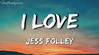 Jess folley - I love(easy lyrics)