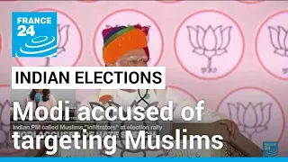 India's Modi accused of targeting Muslims in election speech • FRANCE 24 English