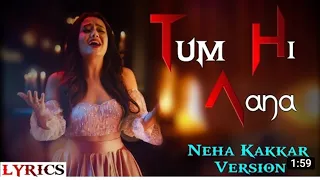 (LYRICS): TUM HI AANA |  NEHA KAKKAR VERSION  DilseSSK