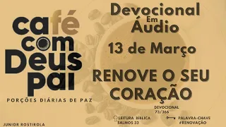 RENOVE O SEU CORAÇÃO - DIA 13 DE MARÇO