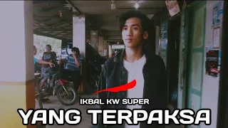 YANG TERPAKSA (PARODI NOAH - YANG TERDALAM) Ikbal kw super