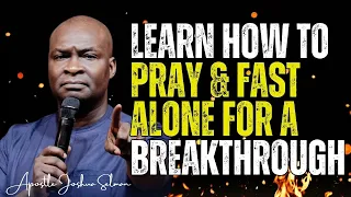 APOSTLE JOSHUA SELMAN - LEARN HOW TO PRAY & FAST ALONE FOR A BREAKTHROUGH #apostlejoshuaselman